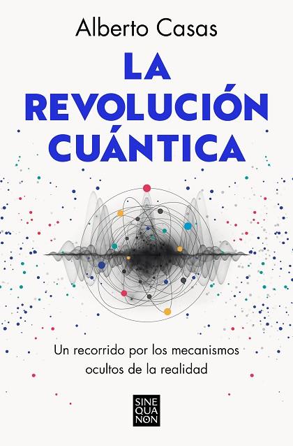 LA REVOLUCIÓN CUÁNTICA | 9788466672634 | CASAS, ALBERTO | Llibres Parcir | Librería Parcir | Librería online de Manresa | Comprar libros en catalán y castellano online