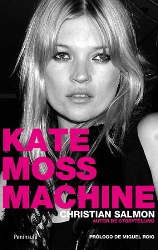 KATE MOSS MACHINE | 9788499420042 | CHRITIAN SALMON      AUTOR DE STORYTELLING | Llibres Parcir | Llibreria Parcir | Llibreria online de Manresa | Comprar llibres en català i castellà online