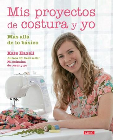 MIS PROYECTOS DE COSTURA Y YO | 9788498744583 | HAXELL, KATE | Llibres Parcir | Llibreria Parcir | Llibreria online de Manresa | Comprar llibres en català i castellà online