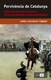 PERVIVÈNCIA DE CATALUNYA. LA FORMACIÓ DE LA SOCIETAT CATALANA I LES SEVES IDENTI | 9788416260836 | CASASSAS YMBERT, JORDI | Llibres Parcir | Llibreria Parcir | Llibreria online de Manresa | Comprar llibres en català i castellà online