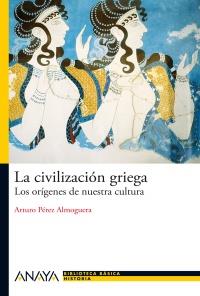 LA CIVILIZACION GRIEGA col bib basica historia | 9788466793506 | ARTURO PEREZ ALMOGUERA | Llibres Parcir | Librería Parcir | Librería online de Manresa | Comprar libros en catalán y castellano online