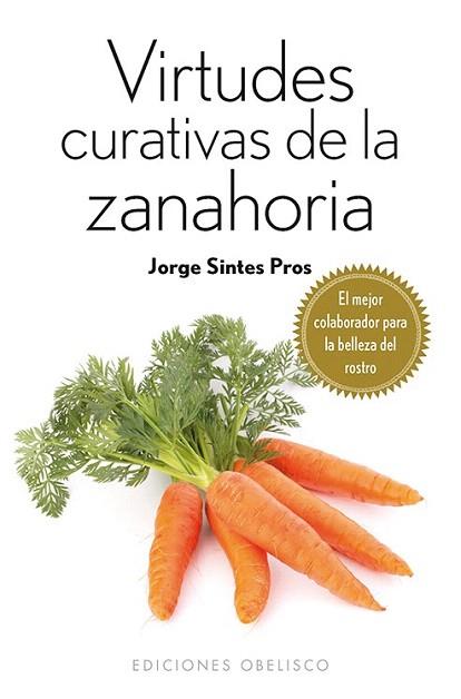 VIRTUDES CURATIVAS DE LA ZANAHORIA | 9788415968740 | SINTES PROS, JORGE | Llibres Parcir | Librería Parcir | Librería online de Manresa | Comprar libros en catalán y castellano online