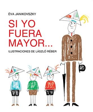 SI YO FUERA MAYOR... | 9788494313479 | JANIKOVSZKY, ÉVA / REBÉR, LÁSZLÓ | Llibres Parcir | Llibreria Parcir | Llibreria online de Manresa | Comprar llibres en català i castellà online