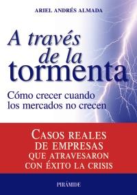 A TRAVES DE LA TORMENTA como crecer cuando los mercados no | 9788436823820 | ARIEL ANDRES ALMADA | Llibres Parcir | Llibreria Parcir | Llibreria online de Manresa | Comprar llibres en català i castellà online