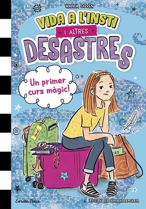 VIDA A L'INSTI I ALTRES DESASTRES 1. UN PRIMER CURS MÀGIC! | 9788413899800 | COVEN, WANDA | Llibres Parcir | Llibreria Parcir | Llibreria online de Manresa | Comprar llibres en català i castellà online