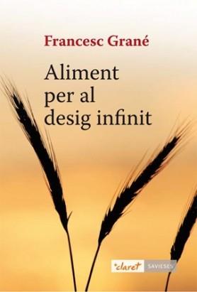 Aliment per al desig infinit | 9788498466430 | Grané i Terradas, Francesc | Llibres Parcir | Llibreria Parcir | Llibreria online de Manresa | Comprar llibres en català i castellà online