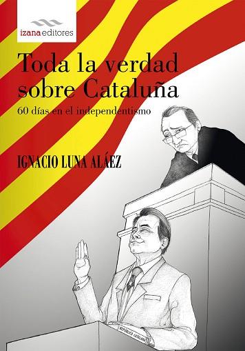 TODA LA VERDAD SOBRE CATALUÑA | 9788494456732 | LUNA ALAEZ, IGNACIO | Llibres Parcir | Llibreria Parcir | Llibreria online de Manresa | Comprar llibres en català i castellà online