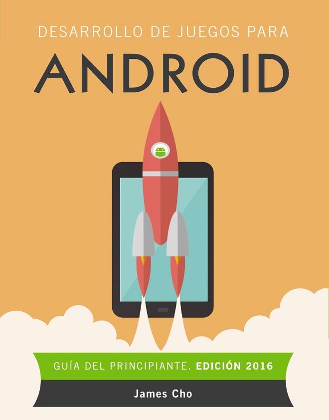 PROGRAMACIÓN DE JUEGOS PARA ANDROID. EDICIÓN 2016 | 9788441537491 | CHO, JAMES | Llibres Parcir | Llibreria Parcir | Llibreria online de Manresa | Comprar llibres en català i castellà online