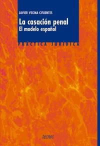 LA CASACION PENAL EL MODELO ESPAÐOL | 9788430938421 | VECINA | Llibres Parcir | Llibreria Parcir | Llibreria online de Manresa | Comprar llibres en català i castellà online