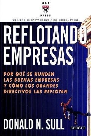 REFLOTANDO EMPRESAS POR QUE SE HUNDEN LAS BUENAS EMPRESAS | 9788423421176 | SULL DONALD N | Llibres Parcir | Llibreria Parcir | Llibreria online de Manresa | Comprar llibres en català i castellà online