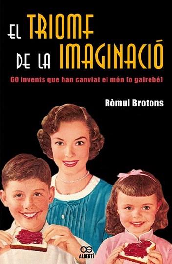 EL TIROMF DE LA IMAGINACIO 60 invents que han canviat | 9788472460881 | ROMUL BROTONS | Llibres Parcir | Llibreria Parcir | Llibreria online de Manresa | Comprar llibres en català i castellà online