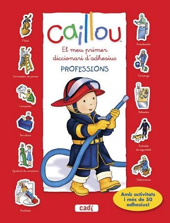 CAILLOU. EL MEU PRIMER DICCIONARI D?ADHESIUS. PROFESSIONS | 9788447461455 | CHOUETTE PUBLISHING | Llibres Parcir | Llibreria Parcir | Llibreria online de Manresa | Comprar llibres en català i castellà online