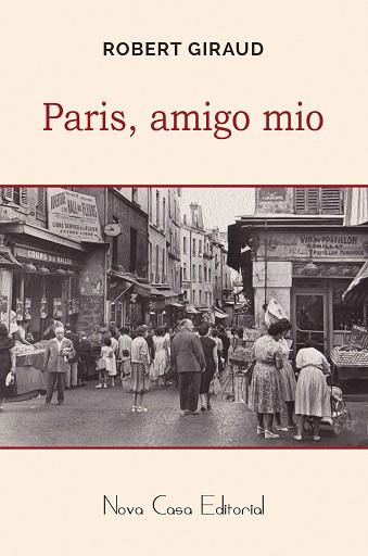 PARÍS, AMIGO MÍO | 9788416281633 | ROBERT GIRAUD | Llibres Parcir | Llibreria Parcir | Llibreria online de Manresa | Comprar llibres en català i castellà online