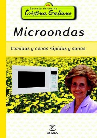 MICROONDAS COMIDAS Y CENAS SANAS Y RAPIDAS | 9788467009897 | Cristina Galiano | Llibres Parcir | Llibreria Parcir | Llibreria online de Manresa | Comprar llibres en català i castellà online