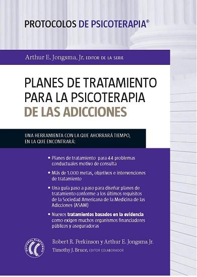 PLANES DE TRATAMIENTO PARA LA PSICOTERAPIA DE LAS ADICCIONES (PROTOCOLOS DE PSIC | 9788494025099 | JONGSMA, ARTHUR E. / PERKINSON, ROBERT R. / BRUCE, TIMOTHY J. | Llibres Parcir | Llibreria Parcir | Llibreria online de Manresa | Comprar llibres en català i castellà online