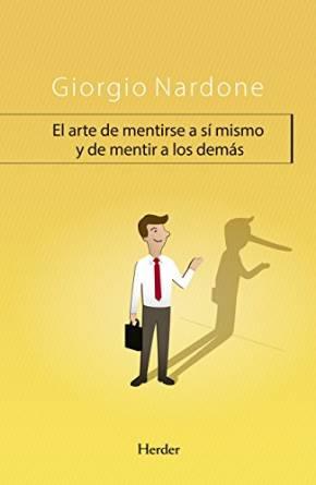 EL ARTE DE MENTIRSE A SI MISMO Y DE MENTIR A LOS DEMÁS | 9788425434327 | NARDONE, GIORGIO | Llibres Parcir | Llibreria Parcir | Llibreria online de Manresa | Comprar llibres en català i castellà online