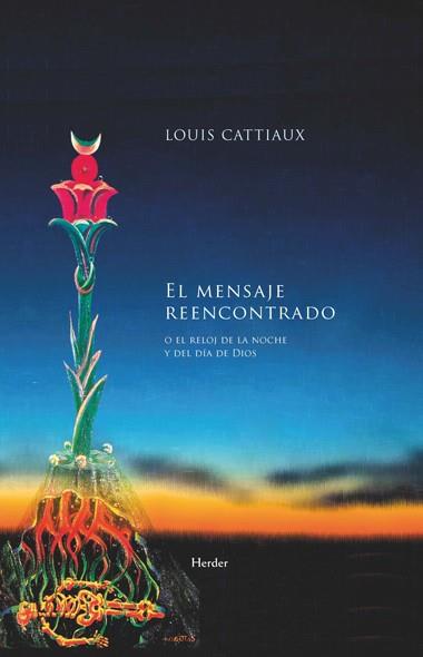 EL MENSAJE REENCONTRADO o reloj de la noche i dia dios | 9788425426735 | CATTIAUX LOUIS | Llibres Parcir | Librería Parcir | Librería online de Manresa | Comprar libros en catalán y castellano online