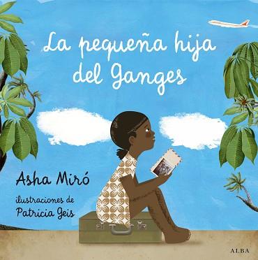 LA PEQUEÑA HIJA DEL GANGES | 9788484289692 | MIRÓ, ASHA | Llibres Parcir | Llibreria Parcir | Llibreria online de Manresa | Comprar llibres en català i castellà online