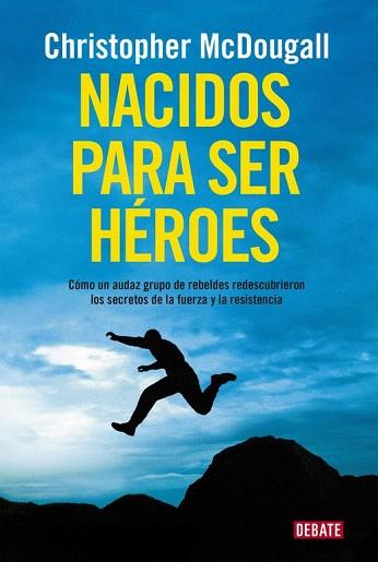 NACIDOS PARA SER HÉROES | 9788499925462 | MCDOUGALL,CHRISTOPHER | Llibres Parcir | Llibreria Parcir | Llibreria online de Manresa | Comprar llibres en català i castellà online