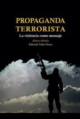 PROPAGANDA TERRORISTA | 9788473606141 | BELTRAN, ALBERTO | Llibres Parcir | Llibreria Parcir | Llibreria online de Manresa | Comprar llibres en català i castellà online