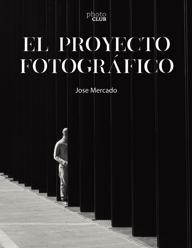 EL PROYECTO FOTOGRÁFICO | 9788441546851 | MERCADO, JOSE | Llibres Parcir | Llibreria Parcir | Llibreria online de Manresa | Comprar llibres en català i castellà online