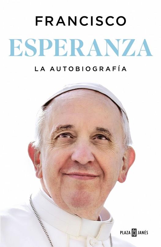 ESPERANZA. LA AUTOBIOGRAFÍA | 9788401036798 | PAPA FRANCISCO | Llibres Parcir | Librería Parcir | Librería online de Manresa | Comprar libros en catalán y castellano online