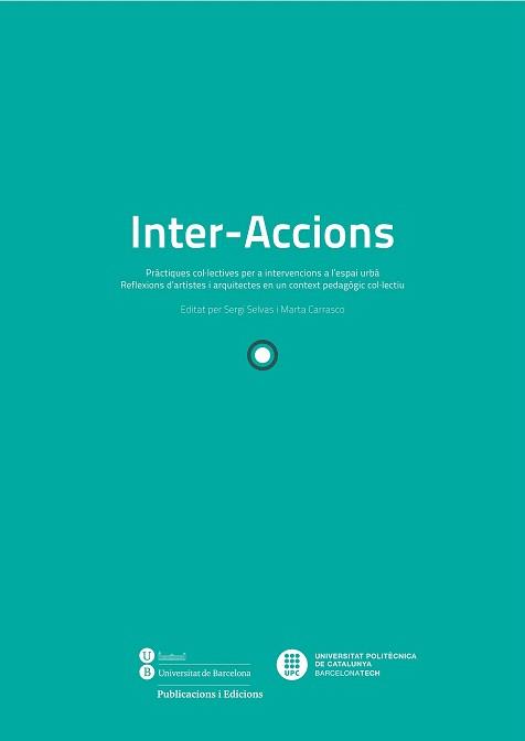 INTER-ACCIONS : PRACTIQUES COL.LECTIVES PER A INTERVENCIONS A L'ESPAI URBA | 9788447538416 | Llibres Parcir | Llibreria Parcir | Llibreria online de Manresa | Comprar llibres en català i castellà online