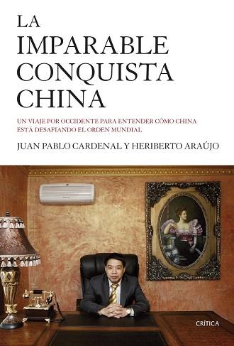 LA IMPARABLE CONQUISTA CHINA | 9788498928143 | JUAN PABLO CARDENAL/HERIBERTO ARAÚJO | Llibres Parcir | Llibreria Parcir | Llibreria online de Manresa | Comprar llibres en català i castellà online