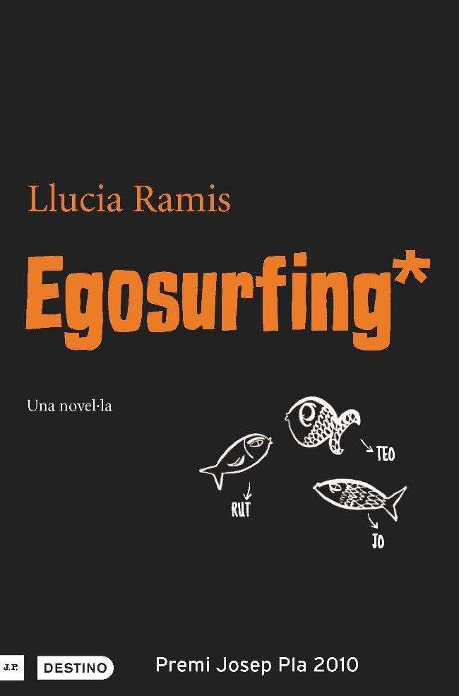 EGOSURFING una novel,la | 9788497101127 | LLUCIA RAMIS          PREMI JOSEP PLA | Llibres Parcir | Llibreria Parcir | Llibreria online de Manresa | Comprar llibres en català i castellà online