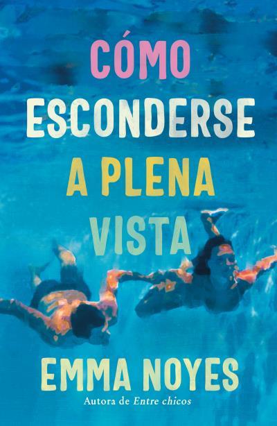 CÓMO ESCONDERSE A PLENA VISTA | 9788419131997 | NOYES, EMMA | Llibres Parcir | Llibreria Parcir | Llibreria online de Manresa | Comprar llibres en català i castellà online