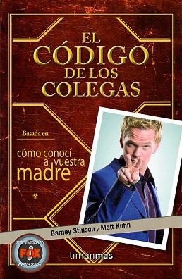 EL CÓDIGO DE LOS COLEGAS | 9788448008703 | BARNEY STINSON/MATT KUHN | Llibres Parcir | Librería Parcir | Librería online de Manresa | Comprar libros en catalán y castellano online