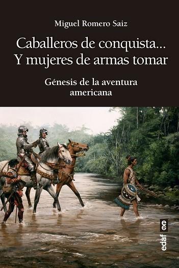 CABALLEROS DE CONQUISTA... Y MUJERES DE ARMAS TOMAR | 9788441440807 | ROMERO SAIZ, MIGUEL | Llibres Parcir | Llibreria Parcir | Llibreria online de Manresa | Comprar llibres en català i castellà online