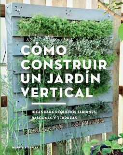 CÓMO CONSTRUIR UN JARDÍN VERTICAL | 9788425230066 | STAFFLER, MARTIN | Llibres Parcir | Llibreria Parcir | Llibreria online de Manresa | Comprar llibres en català i castellà online