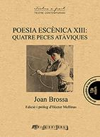 POESIA ESCENICA XIII: QUATRE PECES ATAVIQUES | 9788494701542 | BROSSA,JOAN | Llibres Parcir | Librería Parcir | Librería online de Manresa | Comprar libros en catalán y castellano online