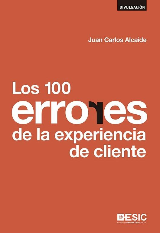 LOS 100 ERRORES  DE LA EXPERIENCIA DE CLIENTE | 9788415986874 | ALCAIDE, JUAN CARLOS | Llibres Parcir | Llibreria Parcir | Llibreria online de Manresa | Comprar llibres en català i castellà online