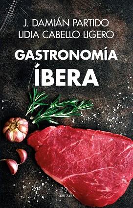 GASTRONOMÍA ÍBERA | 9788411317825 | J. DAMIÁN PARTIDO/LIDIA CABELLO LIGERO | Llibres Parcir | Llibreria Parcir | Llibreria online de Manresa | Comprar llibres en català i castellà online