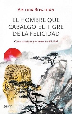 El hombre que cabalgó el tigre de la felicidad | 9788408035596 | Arthur Rowshan | Llibres Parcir | Llibreria Parcir | Llibreria online de Manresa | Comprar llibres en català i castellà online