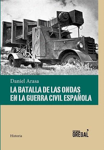 LA BATALLA DE LAS ONDAS EN LA GUERRA CIVIL ESPAÑOLA | 9788494319686 | ARASA, DANIEL | Llibres Parcir | Llibreria Parcir | Llibreria online de Manresa | Comprar llibres en català i castellà online