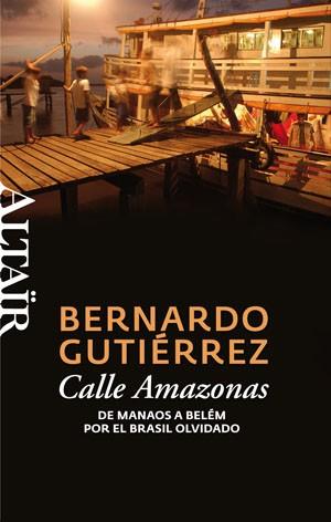 CALLE AMAZONAS de Manaos a Belem por el Brasil olvidado | 9788493755539 | BERNARDO GUTIERREZ | Llibres Parcir | Llibreria Parcir | Llibreria online de Manresa | Comprar llibres en català i castellà online