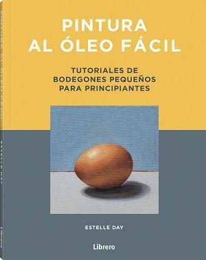 PINTURA AL OLEO FACIL | 9789463599269 | DAY, ESTELLE | Llibres Parcir | Llibreria Parcir | Llibreria online de Manresa | Comprar llibres en català i castellà online