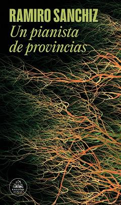 UN PIANISTA DE PROVINCIAS (MAPA DE LAS LENGUAS) | 9788439742272 | SANCHIZ, RAMIRO | Llibres Parcir | Llibreria Parcir | Llibreria online de Manresa | Comprar llibres en català i castellà online