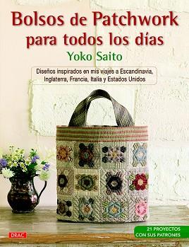 BOLSOS DE PATCHWORK PARA TODOS LOS DÍAS | 9788498745252 | SAITO, YOKO | Llibres Parcir | Llibreria Parcir | Llibreria online de Manresa | Comprar llibres en català i castellà online