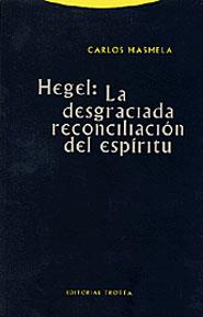 HEGEL DESGRACIADA RECONCILIACION DEL ESPIRITU | 9788481644845 | MASMELA | Llibres Parcir | Llibreria Parcir | Llibreria online de Manresa | Comprar llibres en català i castellà online