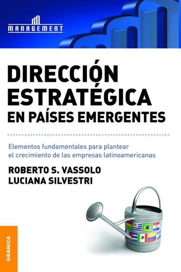 DIRECCIÓN ESTRATÉGICA EN PAÍSES EMERGENTES. ELEMENTOS FUNDAMENTALES PARA PLANTEAR EL CRECIMIENTO DE LAS EMPRESAS LATINOA | PODI138243 | VASSOLO  ROBERTO | Llibres Parcir | Llibreria Parcir | Llibreria online de Manresa | Comprar llibres en català i castellà online