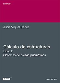 CALCULO DE ESTRUCTURAS, LIBRO 2 | 9788483014004 | JUAN MIQUEL CANET | Llibres Parcir | Llibreria Parcir | Llibreria online de Manresa | Comprar llibres en català i castellà online