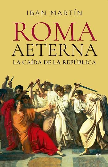 ROMA AETERNA. LA CAÍDA DE LA REPÚBLICA | 9788413849676 | MARTÍN, IBÁN | Llibres Parcir | Llibreria Parcir | Llibreria online de Manresa | Comprar llibres en català i castellà online