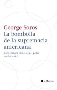 LA BOMBOLLA DE LA SUPREMACIA AMERICANA | 9788482645223 | SOROS | Llibres Parcir | Llibreria Parcir | Llibreria online de Manresa | Comprar llibres en català i castellà online