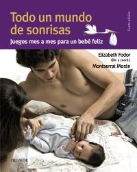 TODO UN MUNDO DE SONRISAS juegos mes a mes para bebe feliz | 9788436825565 | ELIZABETH FODOR MONTSERRAT MORAN | Llibres Parcir | Llibreria Parcir | Llibreria online de Manresa | Comprar llibres en català i castellà online