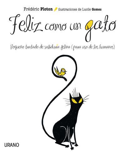 FELIZ COMO UN GATO | 9788479537562 | PLOTON, FRÉDÉRIC | Llibres Parcir | Llibreria Parcir | Llibreria online de Manresa | Comprar llibres en català i castellà online