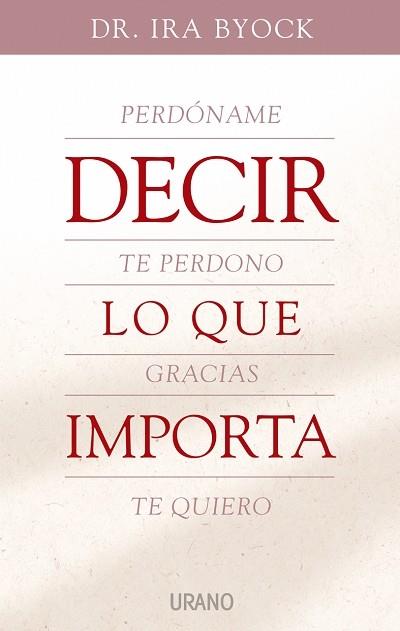 DECIR LO QUE IMPORTA urano | 9788479536121 | DR IRA BYOCK | Llibres Parcir | Llibreria Parcir | Llibreria online de Manresa | Comprar llibres en català i castellà online